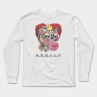 see how much I love you Long Sleeve T-Shirt